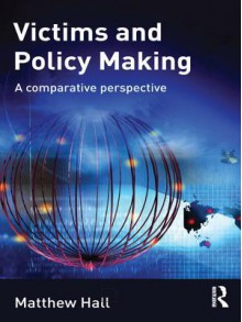 Victims and Policy-Making: A Comparative Perspective - Matthew Hall