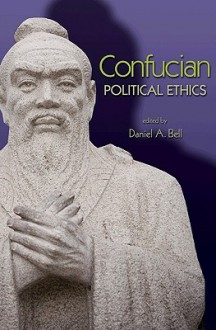 Confucian Political Ethics - Daniel A. Bell