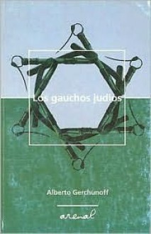 Los Gauchos Judios - Alberto Gerchunoff