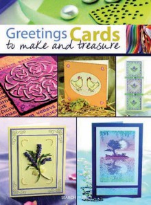 Greetings Cards to Make and Treasure - Search Press, Polly Pinder, Joanna Sheen, Barbara Gray, Judy Balchin, Patricia Wing, Paula Pascual, Ruth Watkins