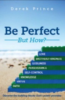 Be Perfect - But How? - Derek Prince