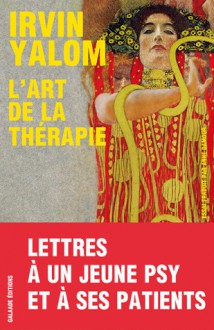 L’Art de la thérapie - Irvin D. Yalom, Anne Damour