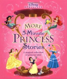 Disney Princess: More 5-Minute Princess Stories: A Magical Collection of Princess Tales - Lara Bergen