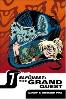 ElfQuest: The Grand Quest Volume 7 - Wendy Pini, Richard Pini