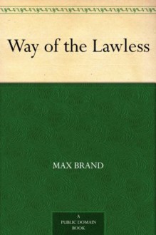 Way of the Lawless - Max Brand