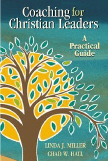 Coaching for Christian Leaders: A Practical Guide (TCP Leadership Series) - Linda J. Miller