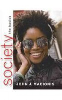 Society: The Basics (with MySocLab with Pearson eText Student Access Code Card) (11th Edition) - John J. Macionis