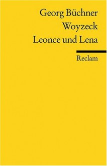 Woyzeck / Leonce und Lena - Georg Büchner, Burghard Dedner