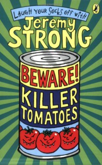 Beware! Killer Tomatoes - Jeremy Strong