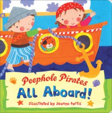 Peephole Pirates: All Aboard! - Joanne Partis