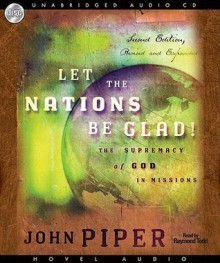 Let the Nations Be Glad (Audio) - John Piper, Raymond Todd