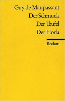 Der Schmuck. Der Teufel. Der Horla. - Guy de Maupassant