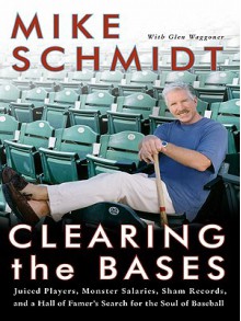 Clearing the Bases - Mike Schmidt