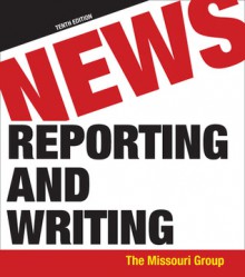 News Reporting and Writing - Missouri Group, Brian S. Brooks, George Kennedy, Daryl R. Moen