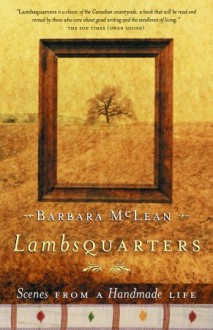 Lambsquarters: Scenes from a Handmade Life - Barbara McLean