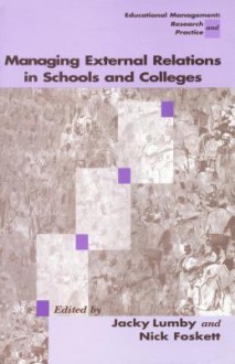 Managing External Relations in Schools and Colleges: International Dimensions - Jacky Lumby, Nicholas H Foskett