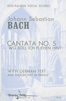 Cantata No. 5: "Wo Soll Ich Fliehen Hin?" - Johann Sebastian Bach