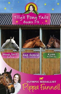 Tilly's Pony Tails 1-3. Pippa Funnell - Pippa Funnell