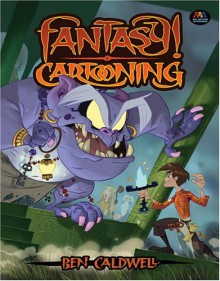 Fantasy! Cartooning - Ben Caldwell