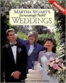 Martha Stuart's Excruciatingly Perfect Weddings - Tom Connor, Jim Downey