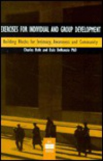 Exercises for Individual and Group Development: Building Blocks for Intimacy, Awareness, and Community - Charles Bufe, Denunzio, Bufe, Dale Denunzio