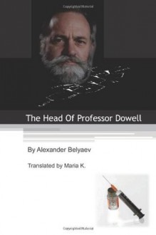 The Head Of Professor Dowell - Alexander Belyayev, Pubright Manuscript Services, Maria K.