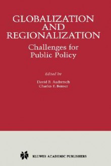 Globalization and Regionalization: Challenges for Public Policy - David B. Audretsch