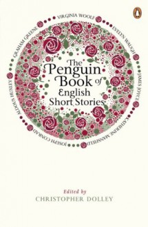 The Penguin Book of English Short Stories - Christopher Dolley