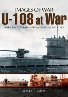 U-108 at War (Images of War) - Jonathan Sutherland, Diane Canwell