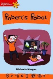 Robert's Robot - Michaela Morgan