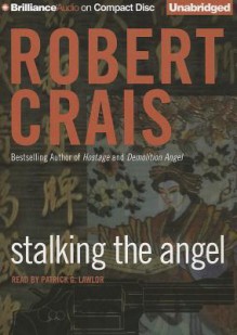 Stalking the Angel - Robert Crais, Patrick G. Lawlor