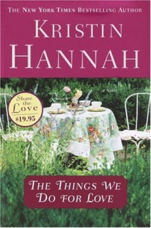 The Things We Do for Love (Hannah, Kristin) - Kristin Hannah