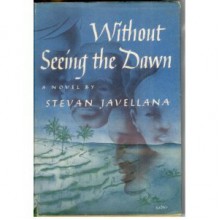 Without Seeing the Dawn - Stevan Javellana