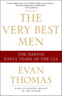 The Very Best Men: The Daring Early Years of the CIA - Evan Thomas