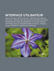 Interface Utilisateur: What You See Is What You Get, Th Rapie Par R Alit Virtuelle, Tableau Des Raccourcis Clavier, Haptique - Source Wikipedia