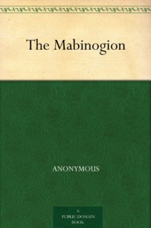 The Mabinogion - Anonymous, Charlotte Elizabeth Guest