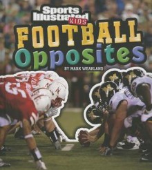 Football Opposites - Mark Weakland