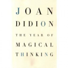 The Year of Magical Thinking - Joan Didion