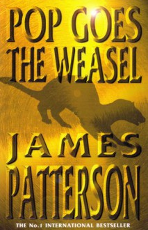 Pop Goes The Weasel - James Patterson