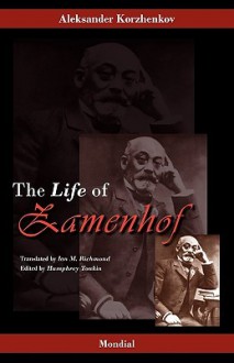 Zamenhof: The Life, Works and Ideas of the Author of Esperanto - Aleksander Korzhenkov, Humphrey Tonkin, Ian M. Richmond