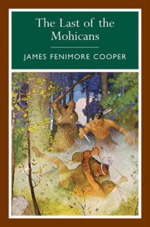 Last of the Mohicans - James Fenimore Cooper