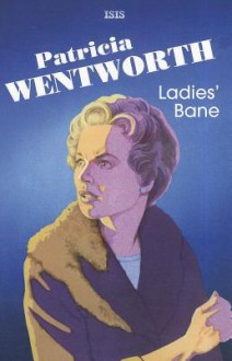 Ladies' Bane - Patricia Wentworth