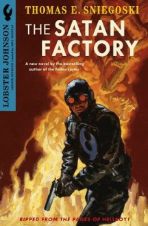 Lobster Johnson: The Satan Factory - Thomas E. Sniegoski, Gregory Manchess