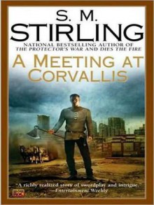 A Meeting at Corvallis (Emberverse Series #3) - S.M. Stirling, Todd McLaren