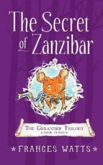 The Secret of Zanzibar (Book 3 of The Gerander Trilogy) - Frances Watts