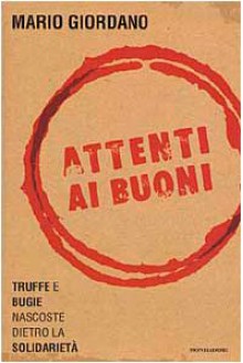 Attenti Ai Buoni: Truffe E Bugie Nascoste Dietro La Solidarietà - Mario Giordano