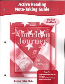 The American Journey, Active Reading Note-Taking Guide - Douglas Fisher