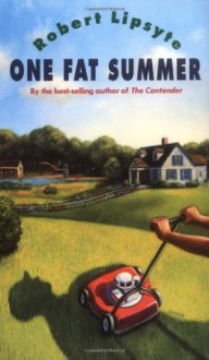 One Fat Summer (Ursula Nordstrom Book) - Robert Lipsyte