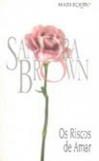 Os Riscos de Amar - Sandra Brown