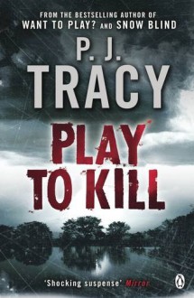 Play to Kill - P.J. Tracy